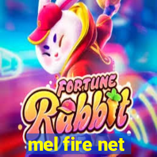 mel fire net